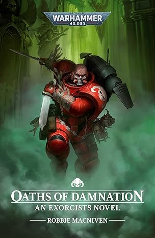 Warhammer 40,000: Oaths of Damnation- An Exorcists Novel (PB)