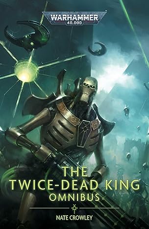 Warhammer 40,000: The Twice-Dead King: The Omnibus (PB)